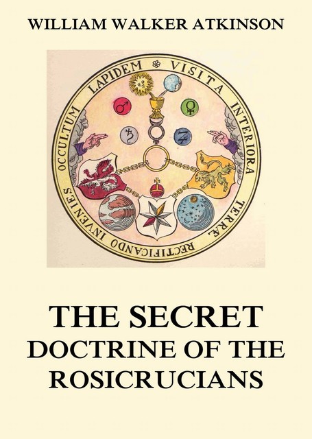 The Secret Doctrine of the Rosicrucians, William Walker Atkinson, Magus Incognito
