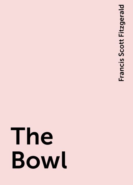 The Bowl, Francis Scott Fitzgerald