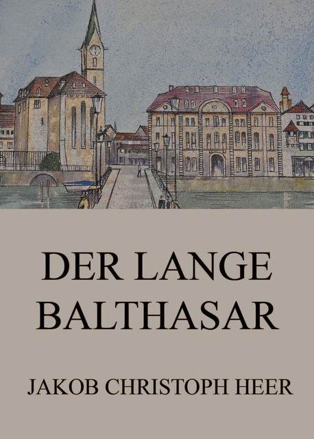Der lange Balthasar, Jakob Christoph Heer