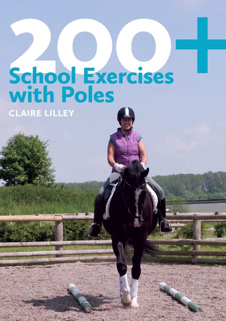 200+ School Exercises with Poles, Claire Lilley