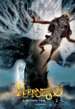 Feernes ø 2 – Sjælenes Træ, Trine Bundsgaard