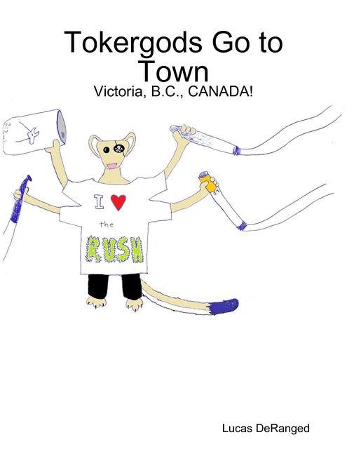 Tokergods Go to Town: Victoria, B.C., CANADA, Lucas DeRanged