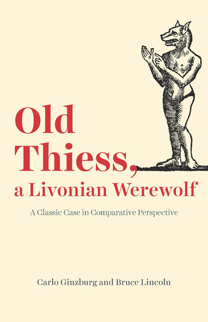 Old Thiess, a Livonian Werewolf, Carlo Ginzburg, Bruce Lincoln