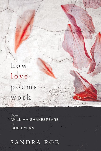 How Love Poems Work, Sandra Roe