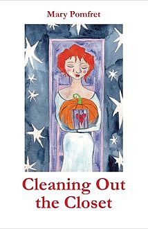 Cleaning Out the Closet, Mary Pomfret