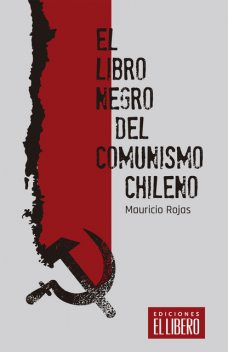 El libro negro del comunismo chileno, Mauricio Rojas