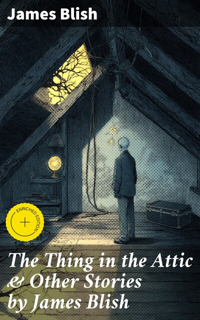 The Thing in the Attic & Other Stories by James Blish, James Blish