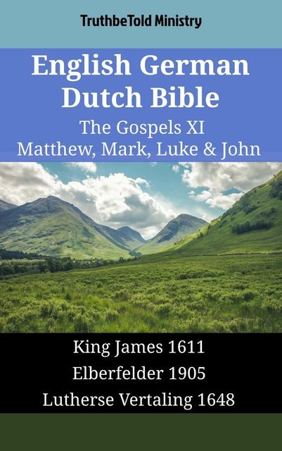English German Dutch Bible – The Gospels XII – Matthew, Mark, Luke & John, TruthBeTold Ministry