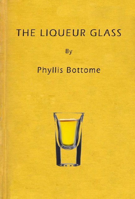 The Liqueur Glass, Phyllis Bottome
