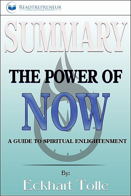 Summary of The Power of Now, Readtrepreneur Publishing