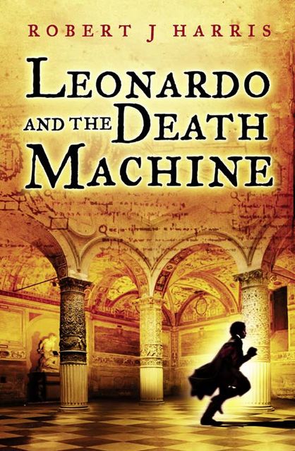 Leonardo and the Death Machine, Robert Harris