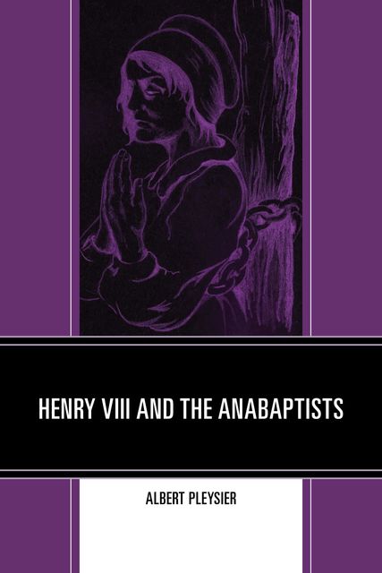Henry VIII and the Anabaptists, Albert Pleysier