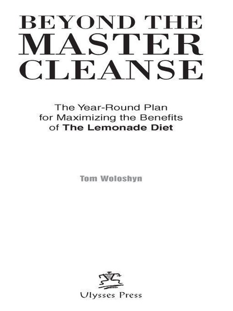 Beyond the Master Cleanse, Tom Woloshyn