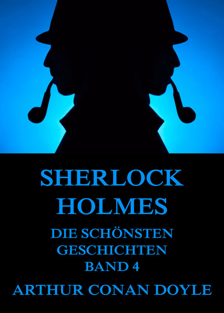 Sherlock Holmes – Die schönsten Detektivgeschichten, Band 4, Arthur Conan Doyle
