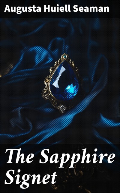 The Sapphire Signet, Augusta Huiell Seaman