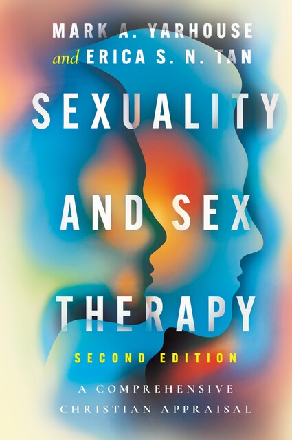 Sexuality and Sex Therapy, Mark A. Yarhouse, Erica S.N. Tan