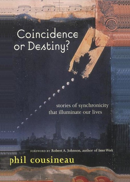 Coincidence or Destiny?, Phil Cousineau