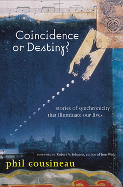 Coincidence or Destiny?, Phil Cousineau