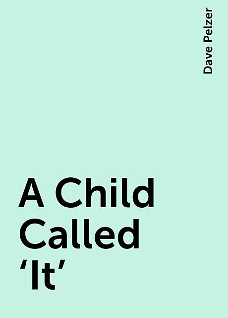 A Child Called ‘It’, Dave Pelzer