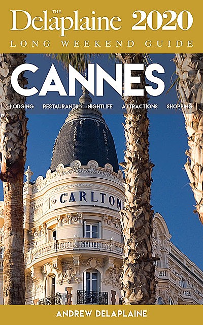 Cannes – The Delaplaine 2020 Long Weekend Guide, ANDREW DELAPLAINE
