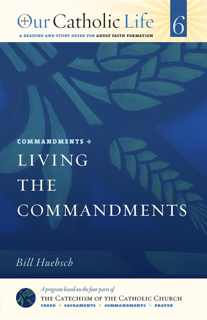 Living the Commandments, Bill Huebsch