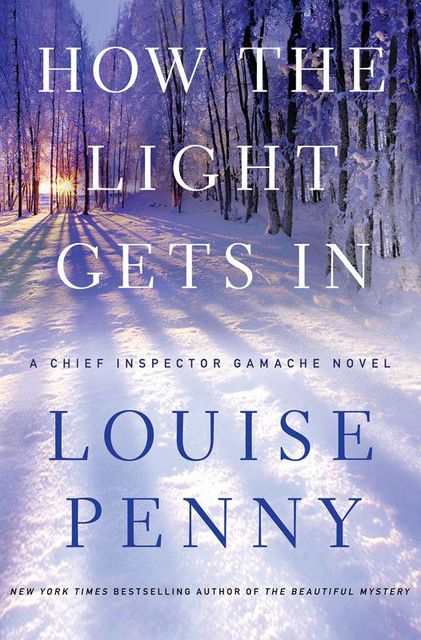 How the Light Gets In: A Chief Inspector Gamache Novel, Penny Louise