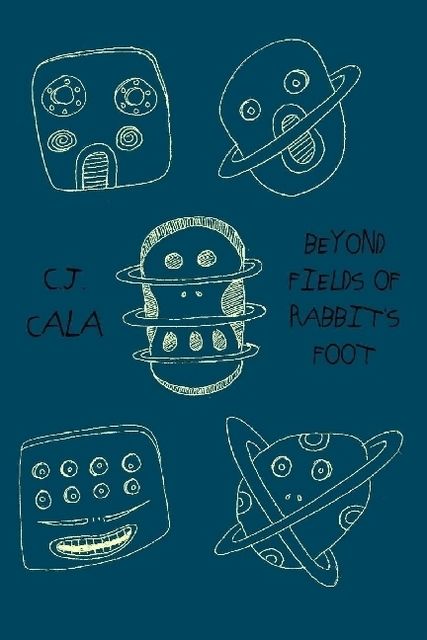 Beyond Fields of Rabbit's Foot, C.J.Cala