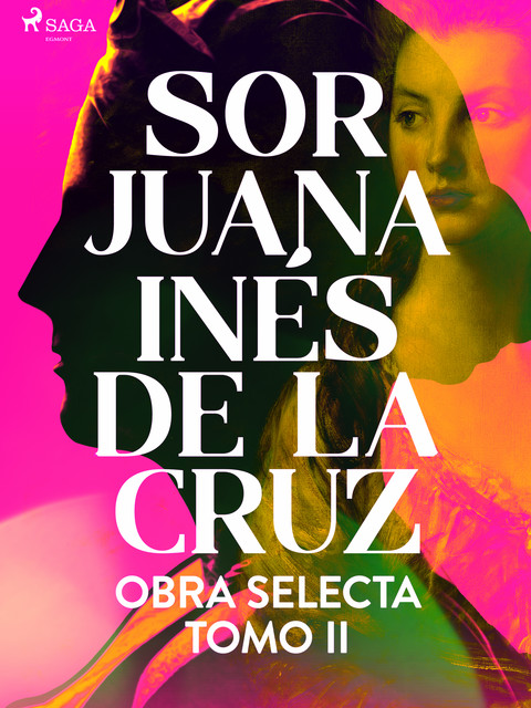 Obra selecta. Tomo 2, Sor Juana Inés de la Cruz