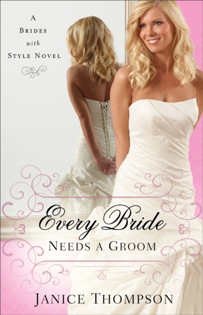 Every Bride Needs a Groom (Brides with Style Book #1), Janice Thompson