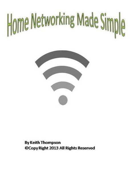 Home Networking Made Simple, Keith Thompson