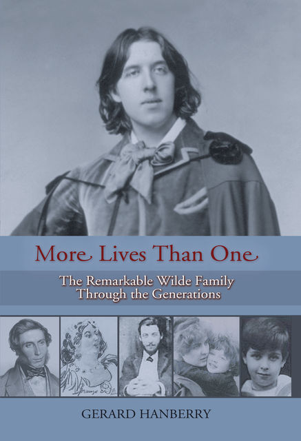 More Lives Than One: The Remarkable Family of Oscar Wilde through the Generations, Gerard Hanberry