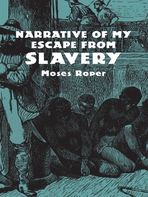 Narrative of My Escape from Slavery, Moses Roper