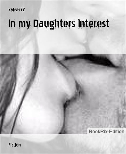 In my Daughters Interest, katcas77