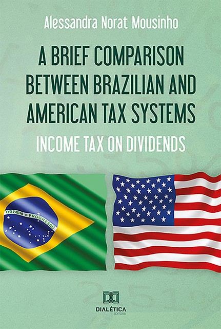 A Brief Comparison Between Brazilian and American Tax Systems, Alessandra Norat Mousinho
