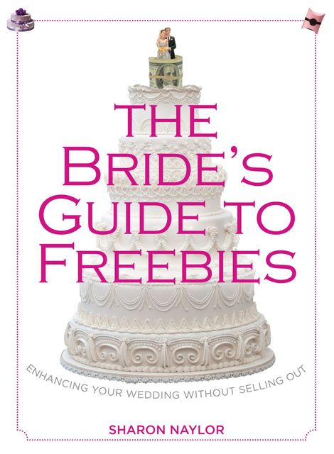 Bride's Guide to Freebies, Sharon Naylor