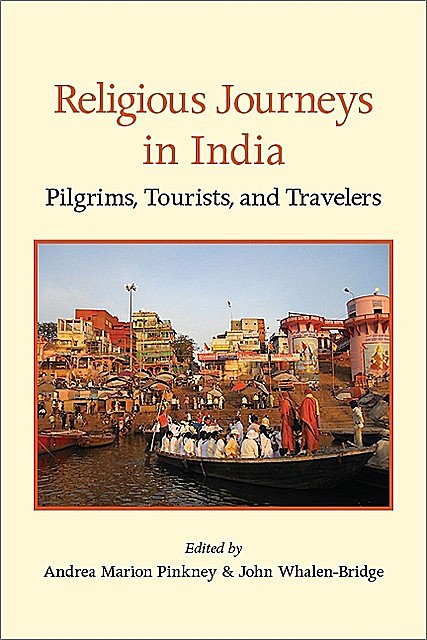 Religious Journeys in India, Andrea Pinkney, John Whalen-Bridge