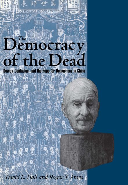The Democracy of the Dead, David L. Hall, Roger T. Ames