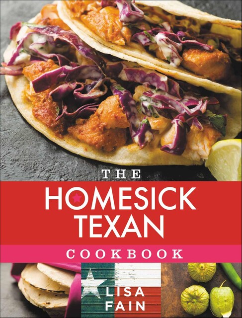 The Homesick Texan Cookbook, Lisa Fain