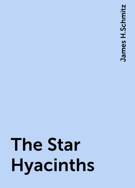 The Star Hyacinths, James H.Schmitz