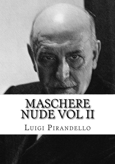 Maschere Nude Vol 2, Luigi Pirandell