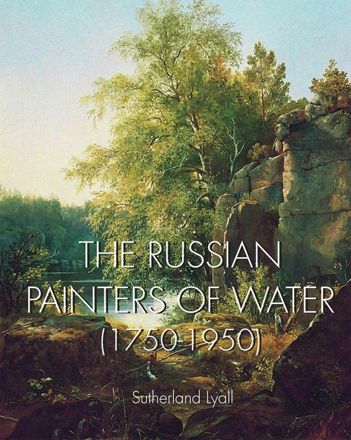 The Russian painters of water 1750–1950, Sutherland Lyall