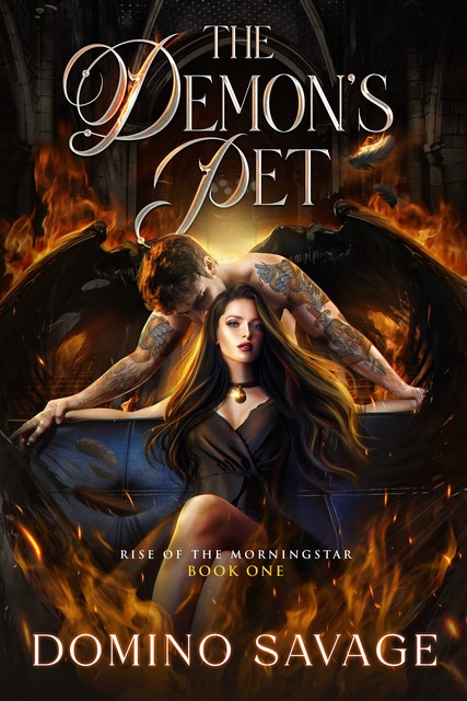 The Demon's Pet (Rise of the Morningstar Book 1), Domino Savage