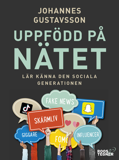 Uppfödd på nätet – Lär känna den sociala generationen, Johannes Gustavsson