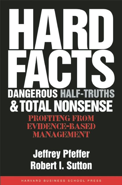 Hard Facts, Dangerous Half-Truths, and Total Nonsense, Sutton Robert