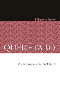 Querétaro, Alicia Hernández Chávez, Yovana Celaya Nández, Marta Eugenia García Ugarte