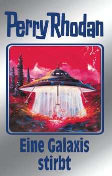 Perry Rhodan 84: Eine Galaxis stirbt (Silberband), William Voltz, H.G. Francis, Ernst Vlcek, H.G. Ewers