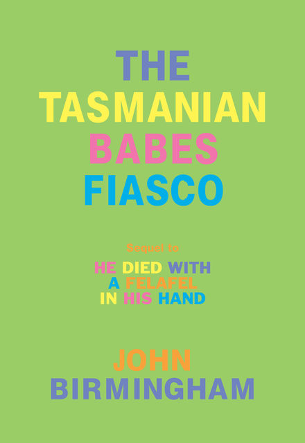 The Tasmanian Babes Fiasco, John Birmingham