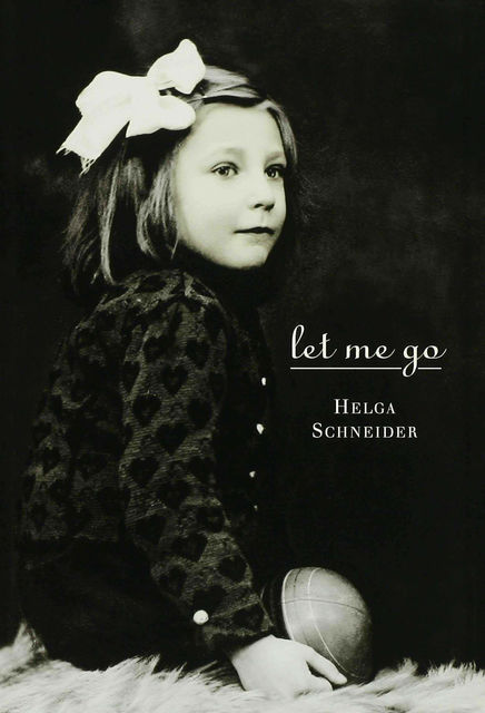 Let Me Go, Helga Schneider