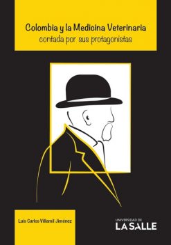 Colombia y la Medicina Veterinaria contada por sus protagonistas, Luis Carlos Villamil Jiménez