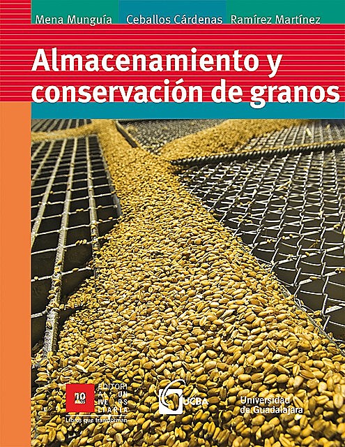 Almacenamiento y conservación de granos, Mario Martínez, Francisco Ceballos Cárdena, Salvador Mena Munguía